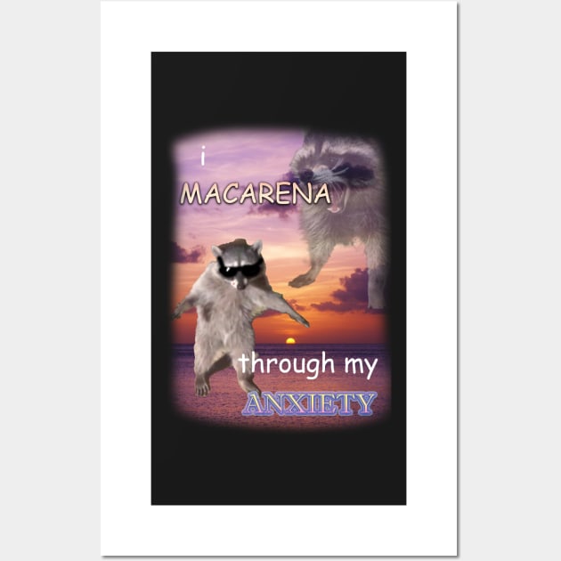 i macarena through my anxiety raccoon Wall Art by InMyMentalEra